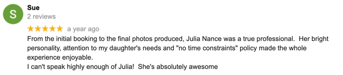 From the initial booking to the final photos produced, Julia Nance was a true professional. Her bright personality, attention to my daughter's needs and "no time constraints" policy made the whole experience enjoyable. I can't speak highly enough of Julia! She's absolutely awesome